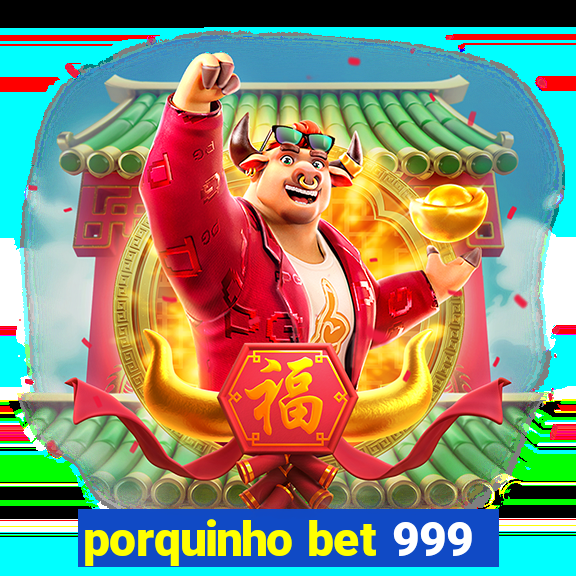 porquinho bet 999